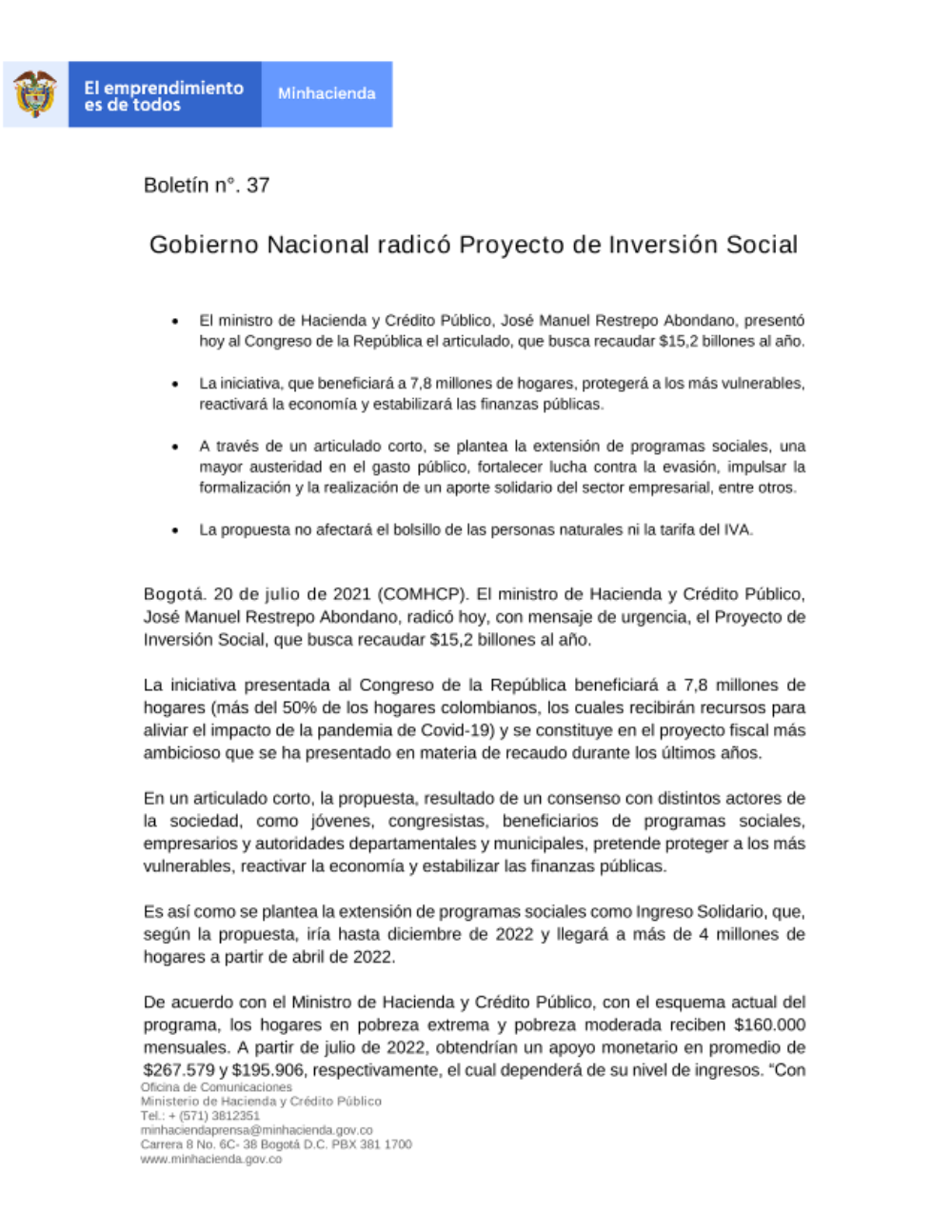 Bogotá. 20 de julio de 2021 (COMHCP). El ministro de Hacienda y Crédito Público, José Manuel Restrepo Abondano, radicó hoy, con mensaje de urgencia, el Proyecto de Inversión Social, que busca recaudar $15,2 billones al año.