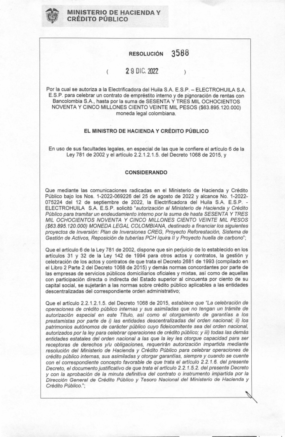 Por la cual se autoriza a la Electrificadora del Huila S.A. E.S.P. — ELECTROHUILA S.A. E.S.P. para celebrar un contrato de empréstito interno y de pignoración de rentas con Bancolombia S.A., hasta por la suma de SESENTA Y TRES MIL OCHOCIENTOS NOVENTA Y CINCO MILLONES CIENTO VEINTE MIL PESOS ($63.895.120.000) moneda legal colombiana.